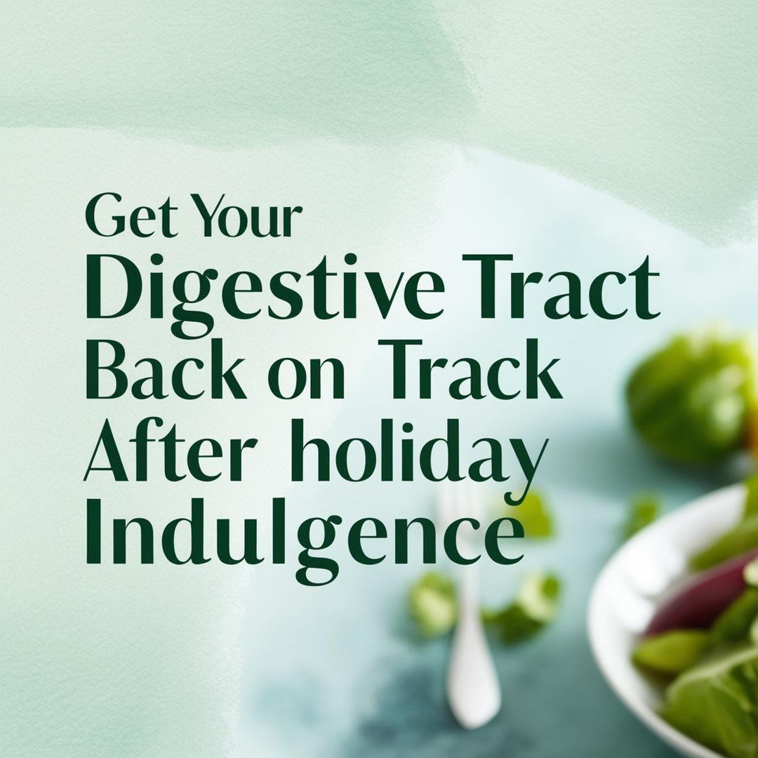 Get Your Digestive Tract Back on Track After Holiday Indulgence | Herbal Goodness