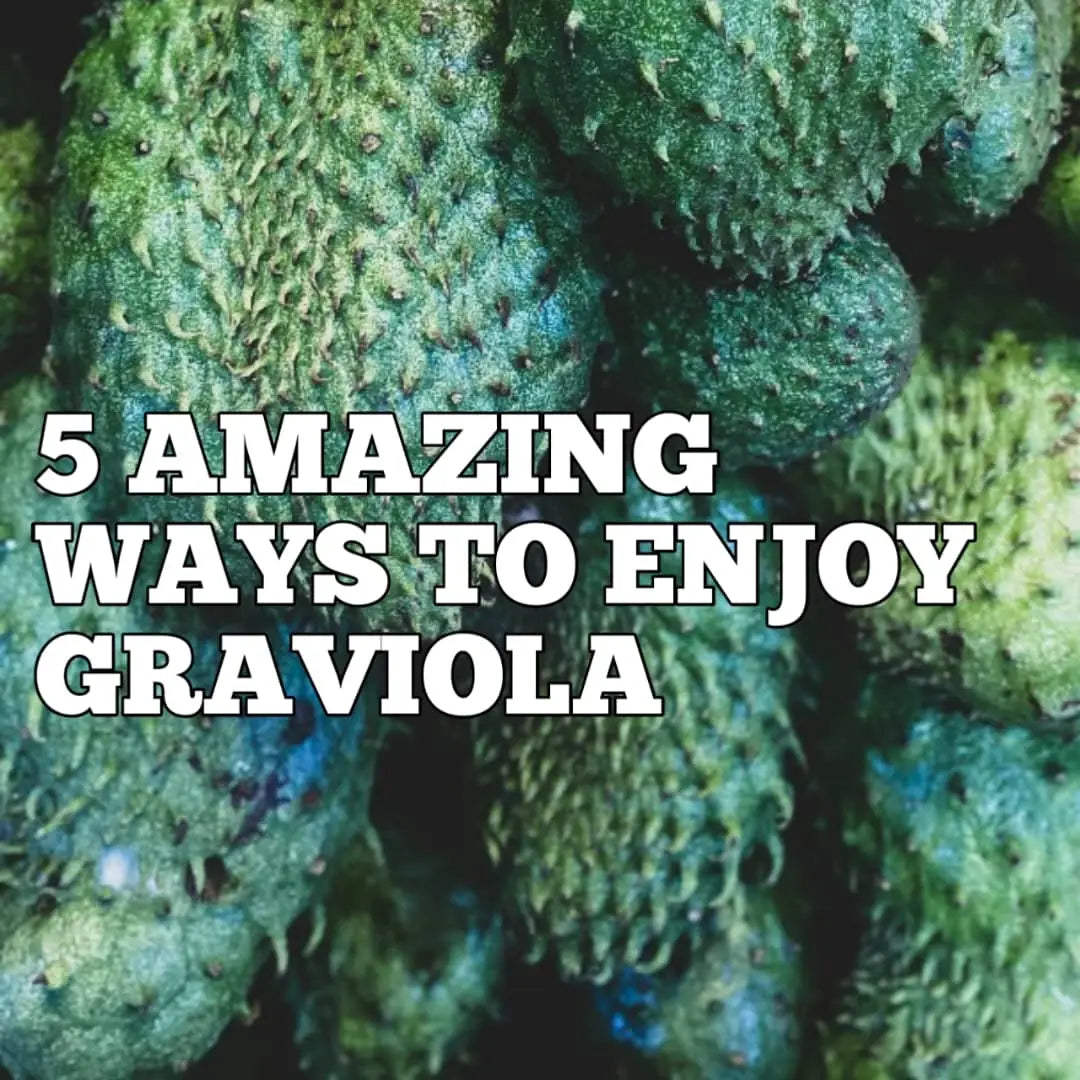 5 Amazing Ways to Enjoy Graviola | Herbal Goodness